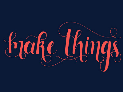 Make Things apparel design fashion fonts graphic design hand lettering hustler lettering navy script type typography