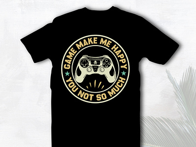 game make me happy Gaming Tshirt Design esports