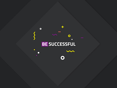 Be successful