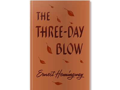 The Three Day Blow • Ernest Hemingway book cover design hand lettering illustration lettering type typography
