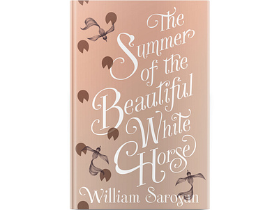The Summer of a Beautiful White Horse by William Saroyan book cover bookcover design handlettering lettering letters type typography