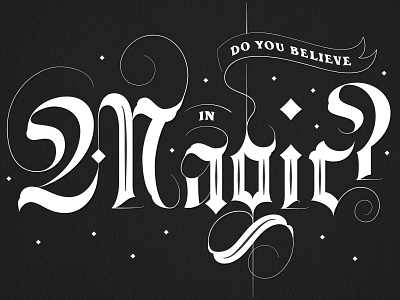 Do you believe in magic black and white blackletter hand lettering handlettering lettering letters type typography vector