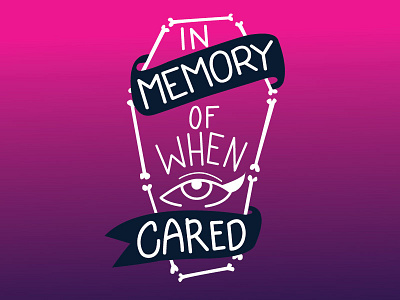 In Memory Of When I Cared alternative banners bones coffin eye goth handlettering lettering new age ombre sanserif symbolism