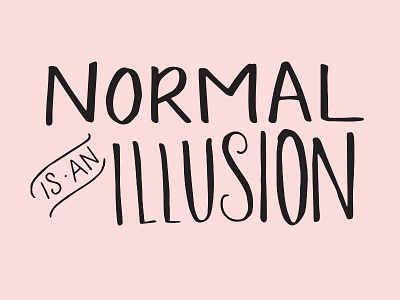 Normal Is An Illusion handlettering illusion lettering morticia normal pink