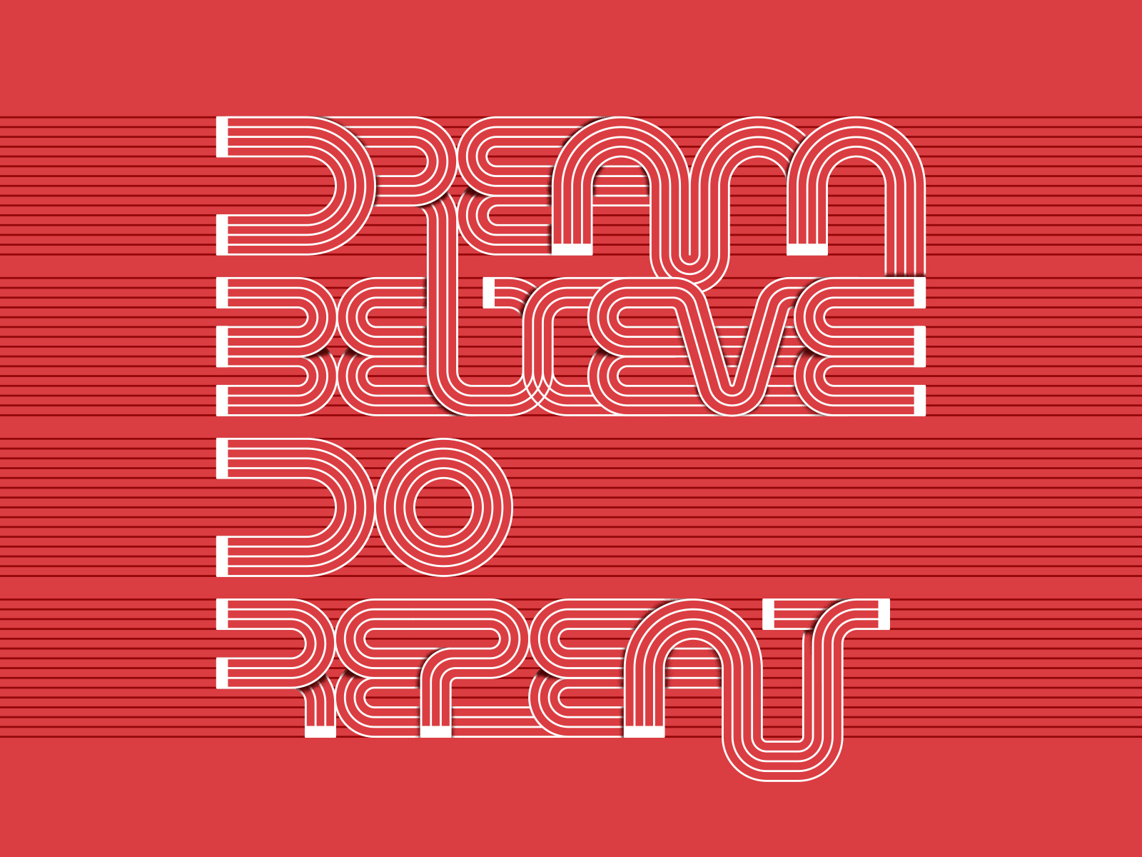 Dream Believe Do Repeat by David López on Dribbble