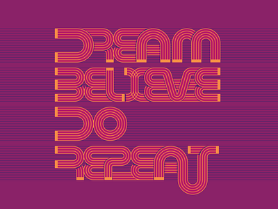 Dream Believe Do Repeat quote illustration track type type art type illustration typedesign typography typography illustration vector vector art vector artwork