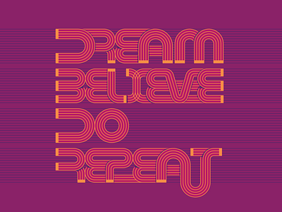 Dream Believe Do Repeat