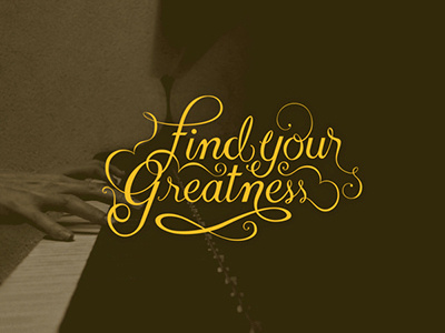 Find Your Greatness calligraphy illustration photography type typography