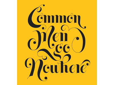 Common Men Go Nowhere calligraphy quote typography