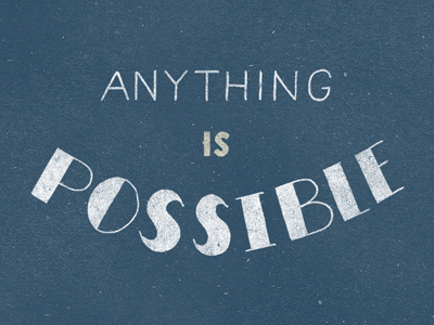 Anything is Possible grunge hand drawn hand lettering lettering possible