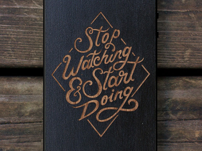 Stop Watching Start Doing Iphone 5 Cover cover hand drawn hand lettering iphone wood wood engraving