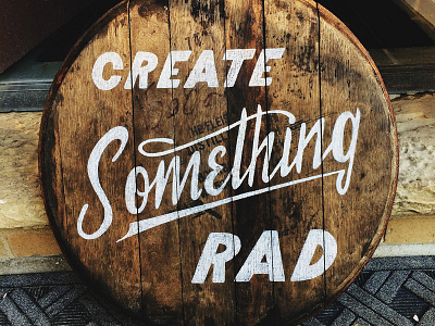 Create Something Rad Barrel Head barrel create hand lettering lettering script typography wood wooden