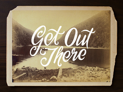 Get Out There! hand drawn hand lettering lettering script sketch vintage