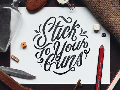 Stick To Your Guns Sketch drawing hand drawn hand lettering lettering script sketch typography