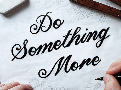 Do Something More hand drawn hand lettering lettering micron script typography