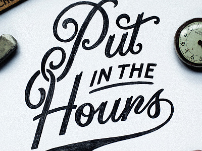 Put In The Hours hand lettering lettering moegly nicholas moegly pencil quote script