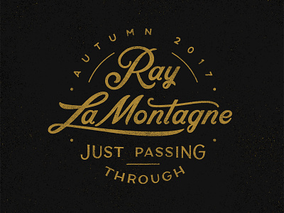 Ray Lamontagne 'Just Passing Through' Branding badge band branding custom hand lettering lettering lockup logo ray lamontagne script tour