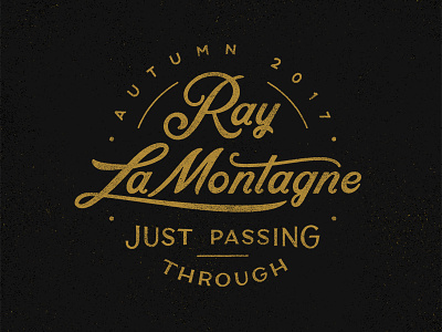 Ray Lamontagne 'Just Passing Through' Branding badge band branding custom hand lettering lettering lockup logo ray lamontagne script tour