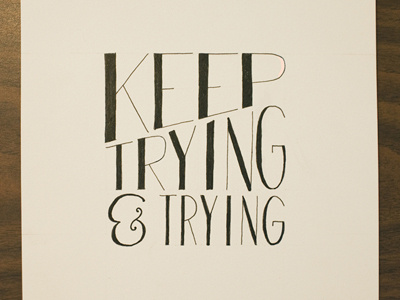 Keep Trying & Trying drawing hand drawn hand lettering keep trying lettering micron pen