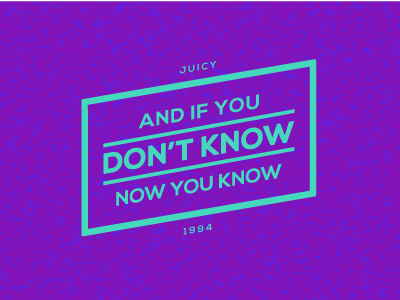 Juicy 90s biggie juicy lyrics neon pattern slanted type typography