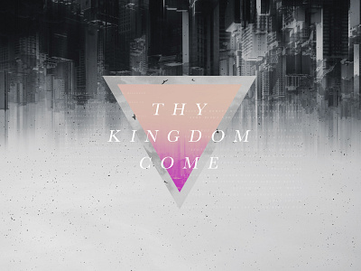Thy Kingdom Come Sermon Series Art design graphic design series graphic sermon series