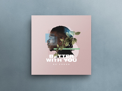 Keerrone Sims / Better With You Cover Art album art cover art cover design design graphic design