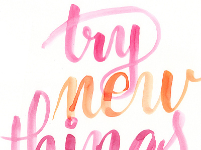 Try New Things brush lettering brush pen calligraphy hand lettering lettering watercolor