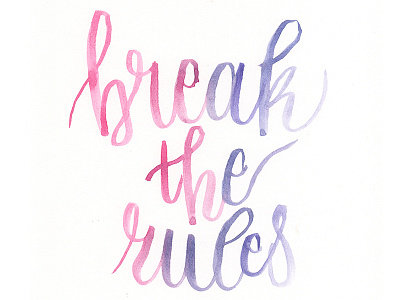 Break The Rules brush calligraphy brush lettering brush pen calligraphy hand lettering lettering watercolor