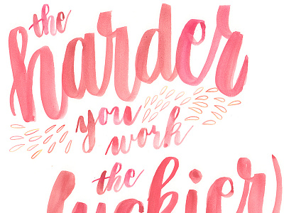 The harder you work, the luckier you get brush lettering brush pen calligraphy hand lettering illustration lettering watercolor