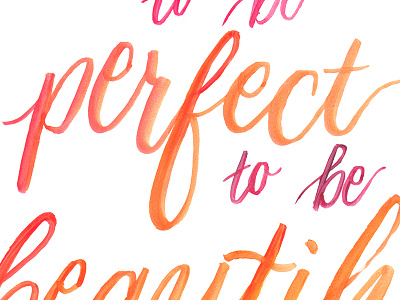 It doesn't have to be perfect to be beautiful brush calligraphy brush lettering calligraphy hand lettering illustration modern calligraphy quote watercolor