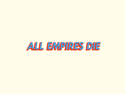 All Empires Die