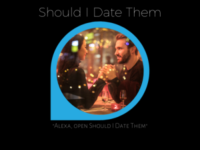Should I Date Them Alexa Skill alexa alexaskill amazon audio skill dating dating app game voice voicedesign