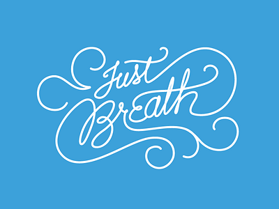 Just Breath breath calligraphy calm hand done relax type wind