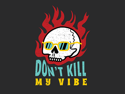 dont kill my vibe