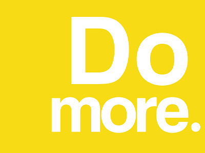 Do More art clean design flat graphic design helvetica minimal typography typography poster yellow