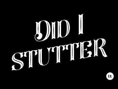 Did I Stutter black and white hand type illustrated type type design typography vintage type