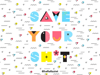 Save Your Sh*t 80s graphic design memphis typography