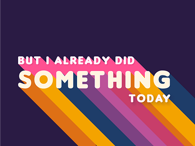 But I already did something today graphic design kimmy schmidt pink quote rainbow retro titus andromedon type design typography