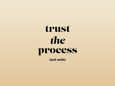 Trust the process (and smile) daily type design inspiration quote handmade type type design typematters typography