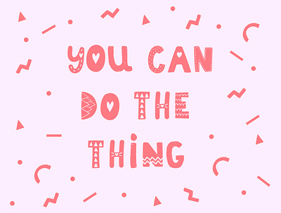 you can do the thing! graphic design pattern positive quote quote showusyourtype type type design typeface typematters typography