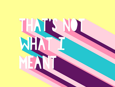 THATS NOT WHAT I MEANT illustration quote showusyourtype type type design typeface typematters typographic typography typography art vector