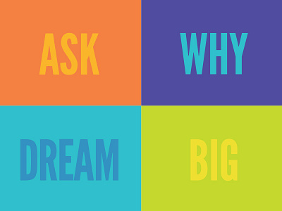 Ask Why. Dream Big. blocks blue color dreamers green inspiration orange problem solvers purple typography