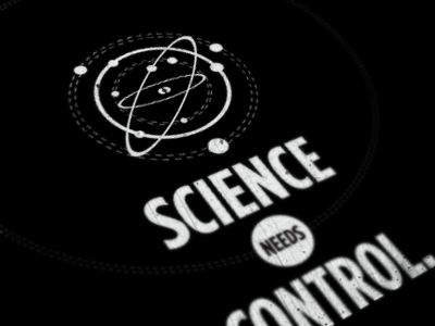 Science Needs Control. control science space typography