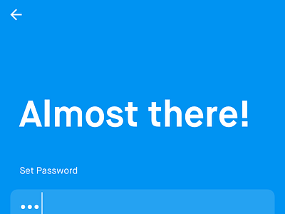 Almost there arrow blue flow form large type large typography password ui