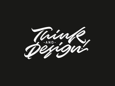 Think & Design! calligraphy cursive design handlettering letter lettering script think type typo typography