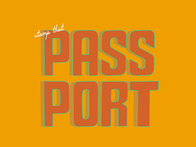 Stamp that passport branding color design illustration letter lettering passport travel type typedesign typogaphy typography art vintage font