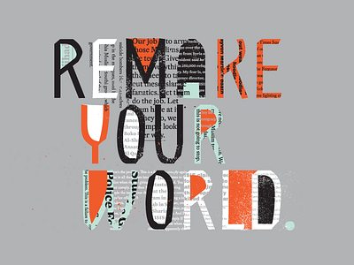 Remake Your World action activist hand drawn newspaper quote social justice texture typography