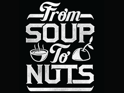 Soup To Nuts custom nuts slogan soup text typography