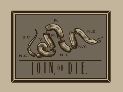 Join, or Die!!!!!!