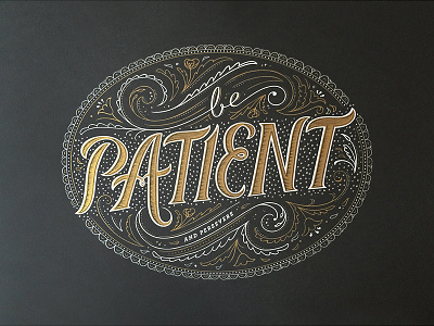 Final Be Patient Print black gold illustration lettering patient poster print screen print